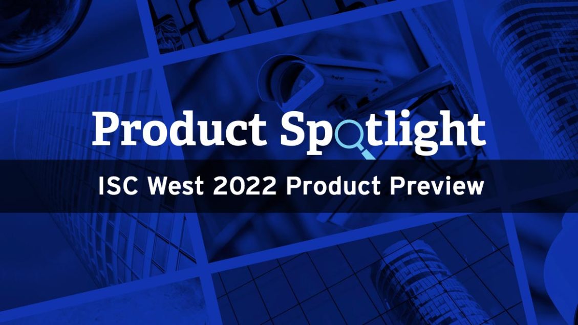 ISC West 2022 product preview