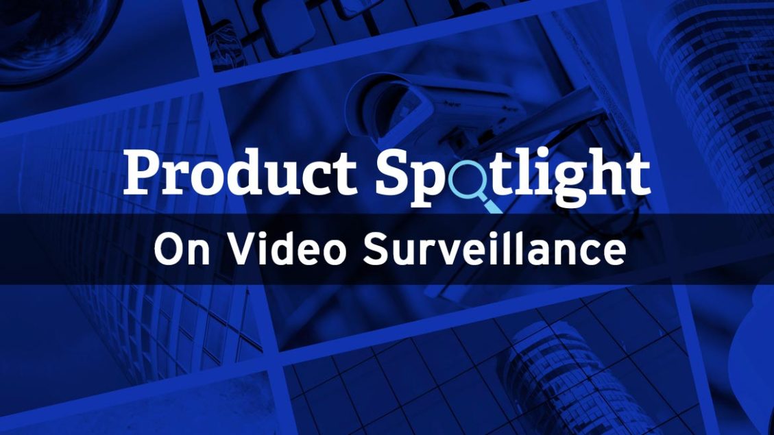 Product spotlight on video surveillance
