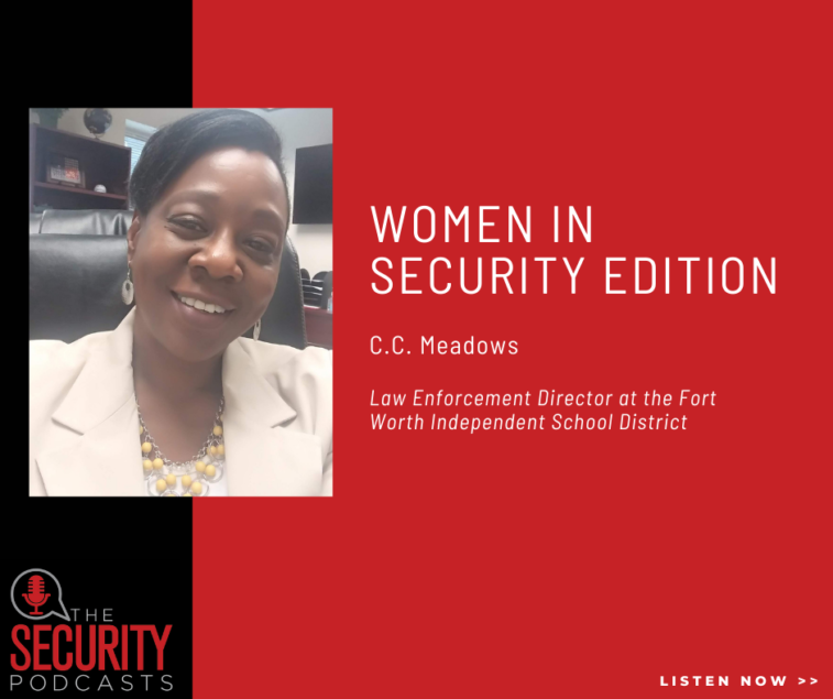 Listen to C.C. Meadows, Law Enforcement Director at the Fort Worth Independent School District tell Security about her journey through the public and private sector