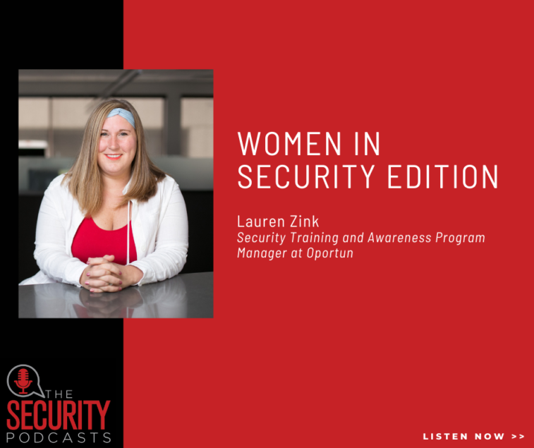 Listen to Lauren Zink, Security Program Awareness Manager at Oportun in the latest Women in Security podcast