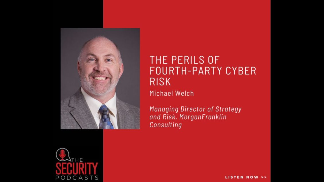 Listen to Michael Welch and how to address fourth-party risks and improve supply chain security in our latest The Security Podcast episode